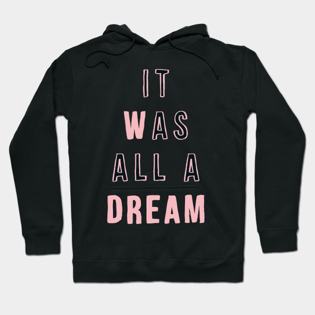 It Was All a Dream Hoodie by Brett